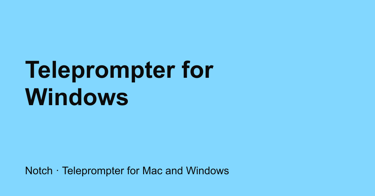 Teleprompter App for Windows 10 & 11 | Notch
